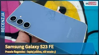 Samsung Galaxy S23 FE - prawie flagowiec