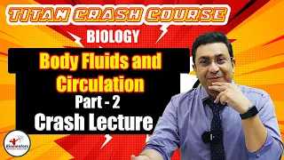 Biology l Body Fluids and Circulations 2 l Titan Crash Course l NEET