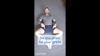 Do this stretch for your groin