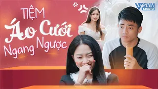 Tiệm Áo Cưới Ngang Ngược | Phim Bộ Hay Nhất Lan Anh Và Vi Nam SVM Studio