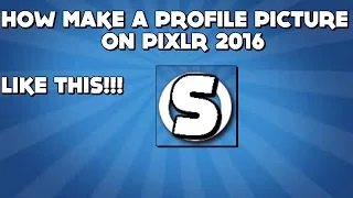 How to make a profile picture with pixlr | 2016