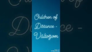 Nightcore - Children of Distance X Karola - Változom