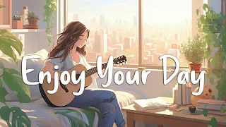 Enjoy Your Day 🌻 Chill Morning Songs To Start Your Day ~ English Songs Chill Vibes Playlist