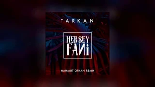 TARKAN - Her Şey Fani (Mahmut Orhan Remix)