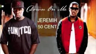 Down on me-jerimiah Ft. 50 Cent(WITH DOWNLOAD)