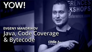 Java, Code Coverage & Their Best Friend: Bytecode • Evgeny Mandrikov • YOW! 2023