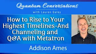 Addison Ames Talks Timelines & Channels Metatron on Quantum Conversations #channeling #interview