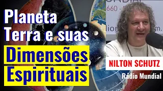 Planeta Terra e suas Dimensões Espirituais - Nilton Schutz - Rádio Mundial