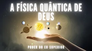 A FÍSICA QUÂNTICA DE DEUS | Como a consciência se tornou o universo