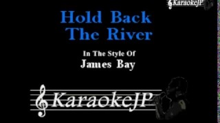 Hold Back The River (Karaoke) - James Bay