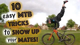 10 EASY MTB TRICKS TO SHOW YOUR MATES UP!