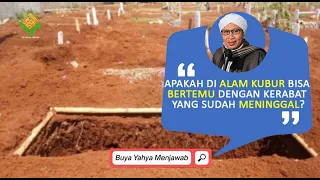 Apakah di Alam Kubur Bisa Bertemu dengan Kerabat yang Sudah Meninggal? | Buya Yahya Menjawab