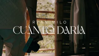 Ryan Milo - Cuánto Daría (Video Oficial)