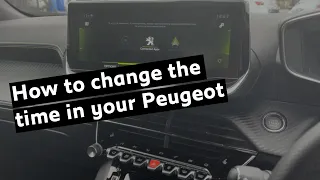 How to change the time in your Peugeot | Swansway Chester Peugeot