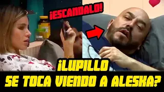 ¡ESCÁNDAL0 LUPILLO SE TOCA VIENDO A ALESKA! | LA CASA DE LOS FAMOSOS EN VIVO