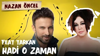 Nazan Öncel feat. Tarkan - Hadi O Zaman (Official Video)