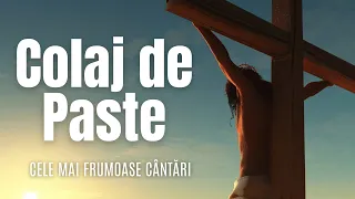 CÂNTĂRI DE PAȘTE - Colaj cu cele mai frumoase cântări de Paște ( 2024 video )