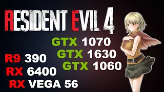 RESIDENT EVIL 4 VS GTX 1070 , GTX 1060 , GTX 1630 | RX 6400 , RX VEGA 56 , R9 390