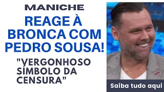 Maniche REAGE À POLÉMICA discussão com Pedro Sousa! "Vergonhoso símbolo da censura"!