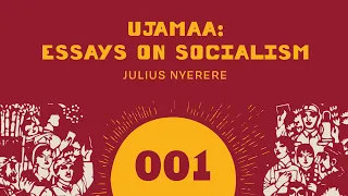 Ujamaa: Essays on Socialism by Julius Nyerere: Part 1