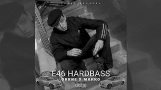 ORKHE x MARKO - E46 HARDBASS
