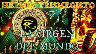 Hermes TRISMEGISTO, LA VIRGEN DEL MUNDO, AUDIOLIBRO, SABIDURIA EGIPCIA.