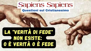 La "Verità di Fede" non esiste: o è Verità o è Fede