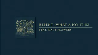 Repent (What A Joy It Is) | The Worship Initiative feat. Davy Flowers