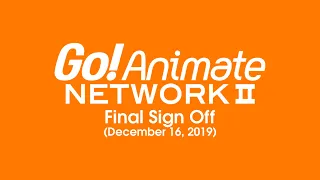 GoAnimate Network II | Final Sign Off (December 16th, 2019)