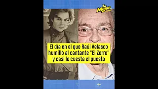 El día en el que Raúl Velasco humilló al cantante  El Zorro  y casi le cuesta el puesto