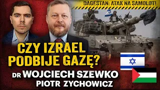 Czołgi Izraela w Gazie! Jaki jest plan? Atak na samolot w Dagestanie! - W. Szewko i P. Zychowicz