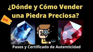 ¿Dónde y Cómo Vender Piedras Preciosas que has encontrado? Pasos, Consejos y Recomendaciones