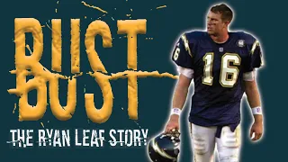 BUST: The Ryan Leaf Story