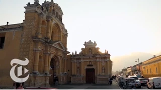 What to Do in Antigua, Guatemala | 36 Hours Travel Videos | The New York Times