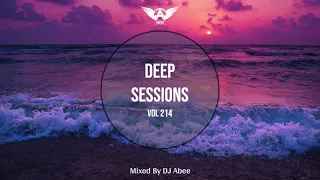 Deep Sessions - Vol 214 ★ Mixed By Abee Sash