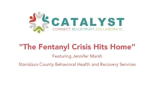 Catalyst 2/2/23 - "The Fentanyl Crisis Hits Home" with Jennifer Marsh​