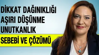 Dikkat Dağınıklığı Aşırı Düşünme Unutkanlık Sebebi ve Çözümü