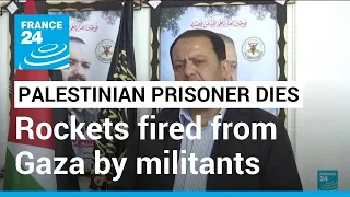 Palestinian prisoner dies in Israel: Rockets fired from Gaza after Islamic Jihad leader dies