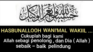 Perbanyaklah Dzikir " Hasbunallooh Wani'mal Wakiil | Cukuplah Allah Sebagai Penolong - Pelindung .