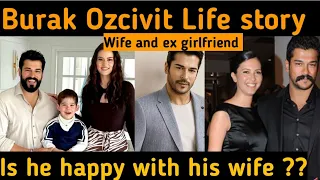 Burak Ozcivit Wife and ex girlfriend|Burak Ozcivit life story #burakozcivit #buraközçivit