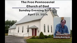 April 21, 2024: Sunday Evening Service at The Free Pentecostal Church of God