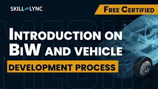 Introduction on BiW & Vehicle Development Process | Mechanical Free Certified Workshop | Skill Lync