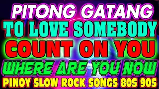 PITONG GATANG - COUNT ON YOU✅BEST SLOW ROCK LOVE SONGS NONSTOP BY REY MUSIC, PAPAJAY, EMERSON, BUDDY