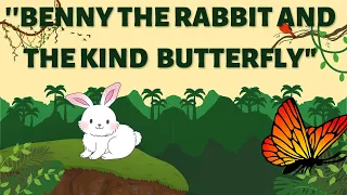 Benny the Rabbit and the kind  Butterfly  I Kids Story I Sleeping Story