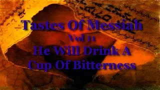 Tastes Of Messiah He Will Drink A Cup Of Bitterness Vol 11 by Dr Benjamin Shadwick