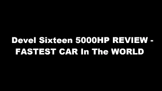 5000HP Devel Sixteen  Crazy V16 Supercar with 560km/h Top Speed