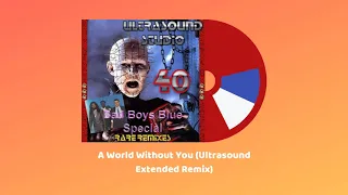 Bad Boys Blue - A World Without You (Ultrasound Extended Remix)