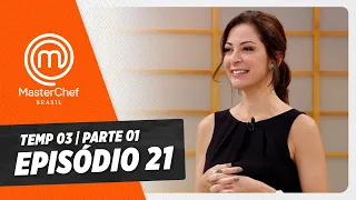 EPISÓDIO 21 - 1/5: AMOR E SORVETE | TEMP 03 [HD] | MASTERCHEF BRASIL