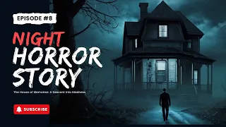 Scary night stories | The House of Memories: A Descent into Madness | Horror true real night stories