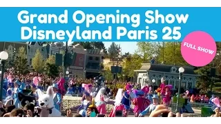 The Disneyland Paris 25th anniversary Grand Celebration |  Opening Full Show | 12 April